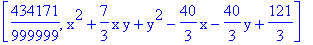 [434171/999999, x^2+7/3*x*y+y^2-40/3*x-40/3*y+121/3]